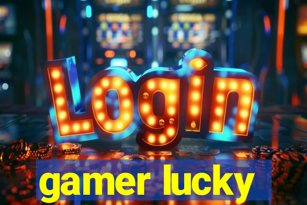 gamer lucky